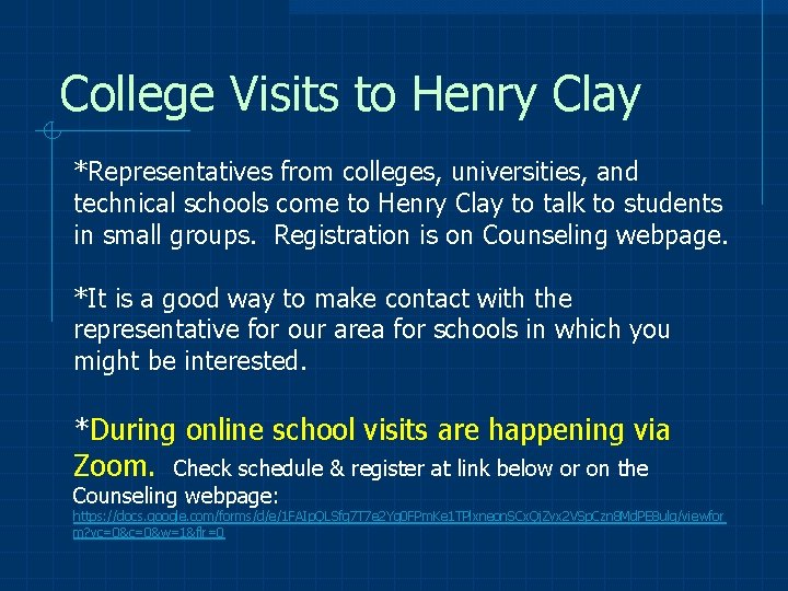 College Visits to Henry Clay *Representatives from colleges, universities, and technical schools come to