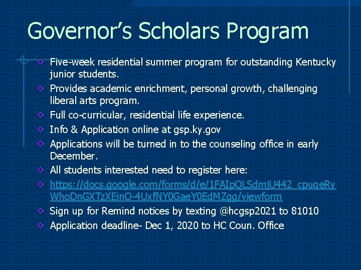 Governor’s Scholars Program Five-week residential summer program for outstanding Kentucky junior students. Provides academic