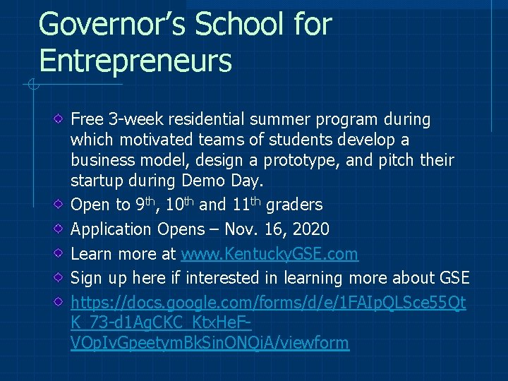 Governor’s School for Entrepreneurs Free 3 -week residential summer program during which motivated teams
