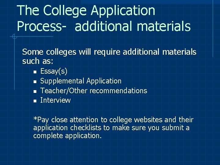 The College Application Process- additional materials Some colleges will require additional materials such as: