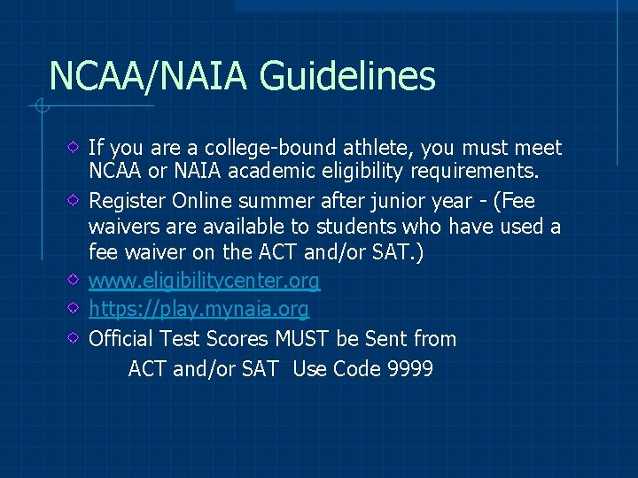 NCAA/NAIA Guidelines If you are a college-bound athlete, you must meet NCAA or NAIA