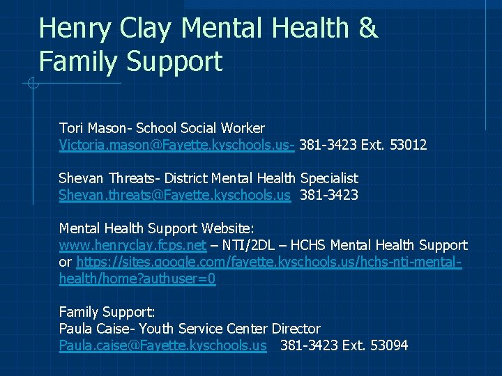Henry Clay Mental Health & Family Support Tori Mason- School Social Worker Victoria. mason@Fayette.