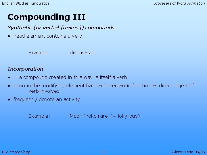 English Studies: Linguistics Processes of Word Formation Compounding III Synthetic (or verbal [nexus]) compounds