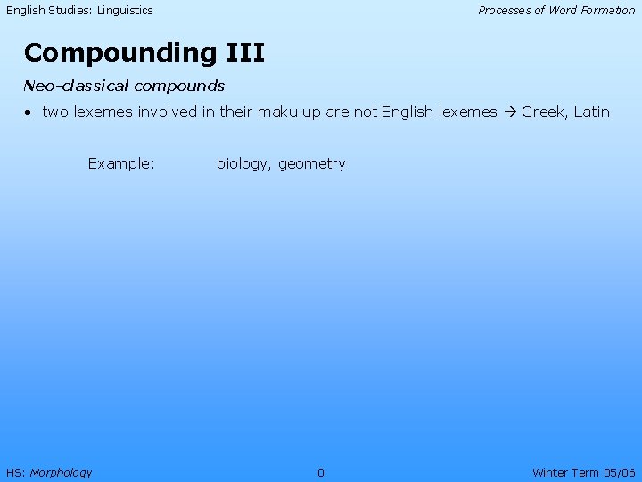 English Studies: Linguistics Processes of Word Formation Compounding III Neo-classical compounds • two lexemes