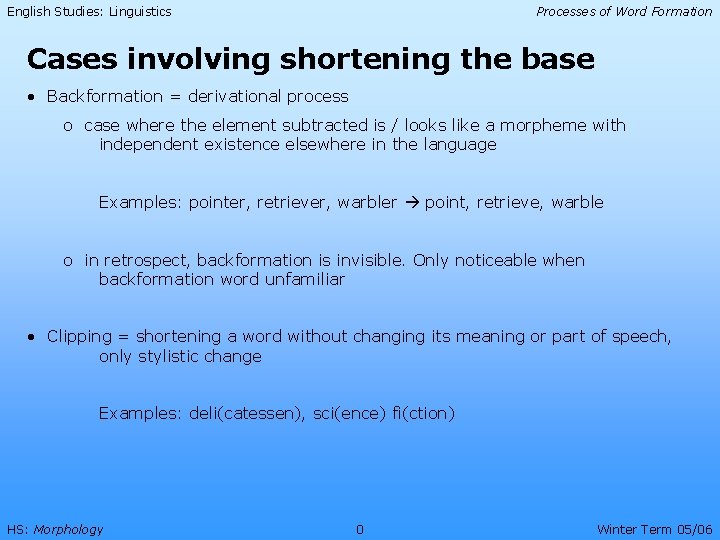 English Studies: Linguistics Processes of Word Formation Cases involving shortening the base • Backformation