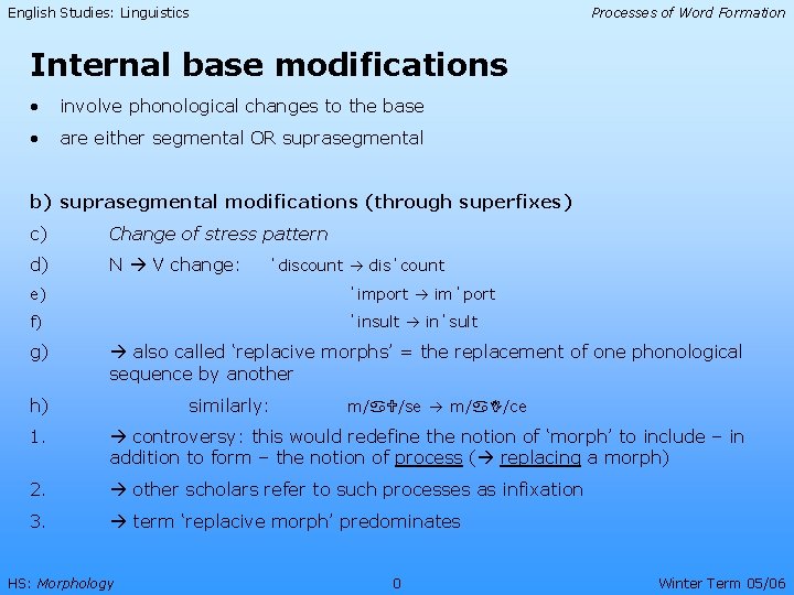 English Studies: Linguistics Processes of Word Formation Internal base modifications • involve phonological changes