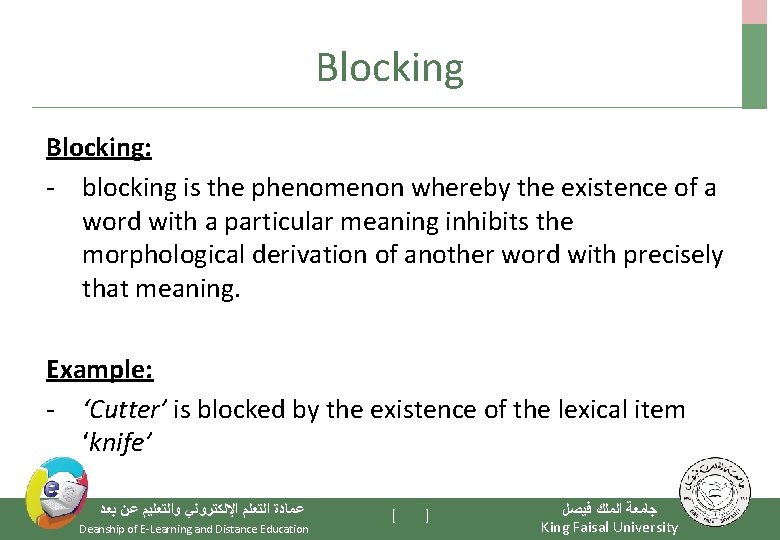 Blocking: - blocking is the phenomenon whereby the existence of a word with a