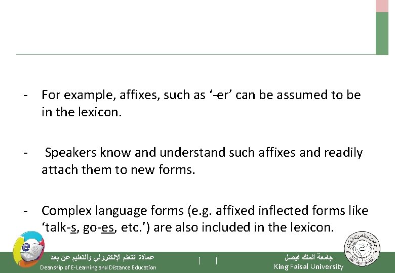 - For example, affixes, such as ‘-er’ can be assumed to be in the