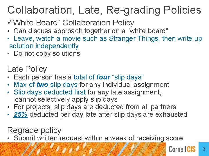 Collaboration, Late, Re-grading Policies • “White Board” Collaboration Policy • Can discuss approach together