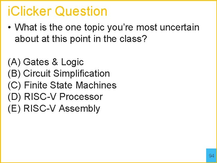 i. Clicker Question • What is the one topic you’re most uncertain about at