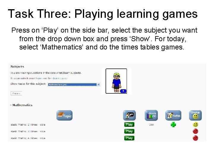 Task Three: Playing learning games Press on ‘Play’ on the side bar, select the
