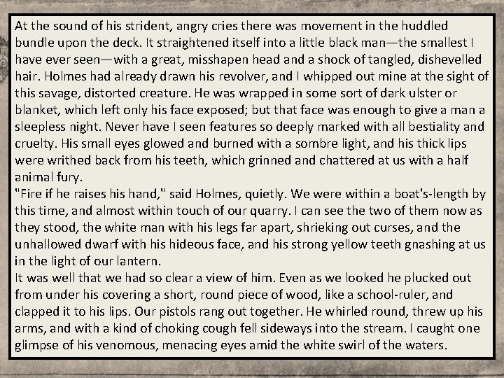 At the sound of his strident, angry cries there was movement in the huddled