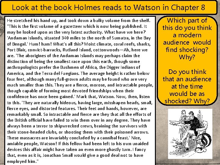 Look at the book Holmes reads to Watson in Chapter 8 He stretched his