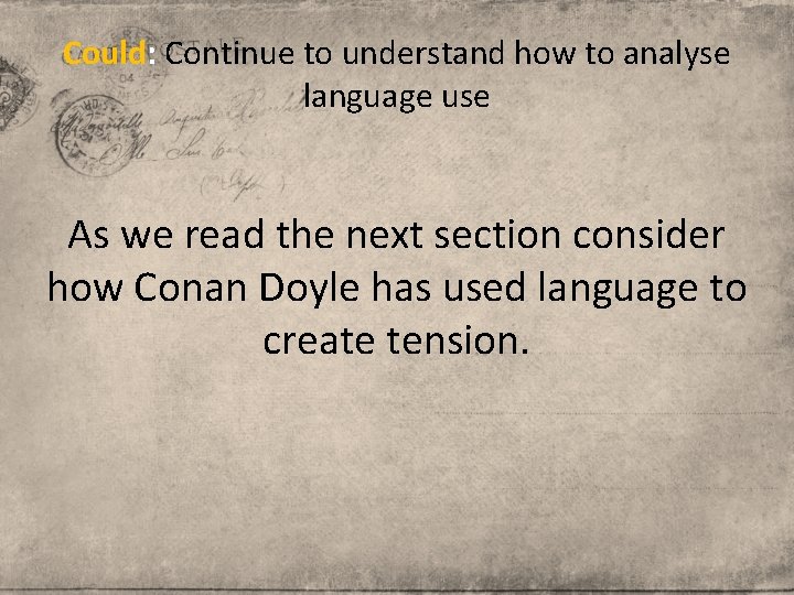 Could: Continue to understand how to analyse language use As we read the next