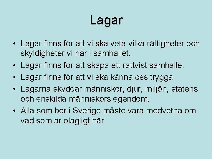 Lagar • Lagar finns för att vi ska veta vilka rättigheter och skyldigheter vi