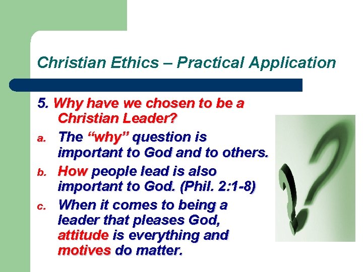 Christian Ethics – Practical Application 5. Why have we chosen to be a Christian