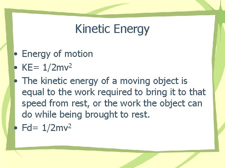 Kinetic Energy • Energy of motion • KE= 1/2 mv 2 • The kinetic Kinetic Energy • Energy of motion • KE= 1/2 mv 2 • The kinetic