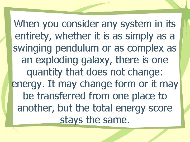 When you consider any system in its entirety, whether it is as simply as When you consider any system in its entirety, whether it is as simply as
