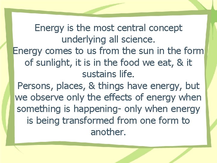 Energy is the most central concept underlying all science. Energy comes to us from Energy is the most central concept underlying all science. Energy comes to us from