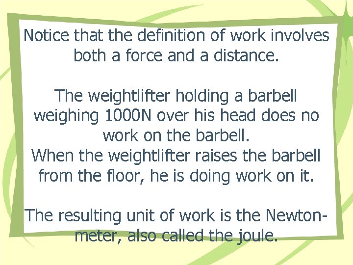 Notice that the definition of work involves both a force and a distance. The Notice that the definition of work involves both a force and a distance. The
