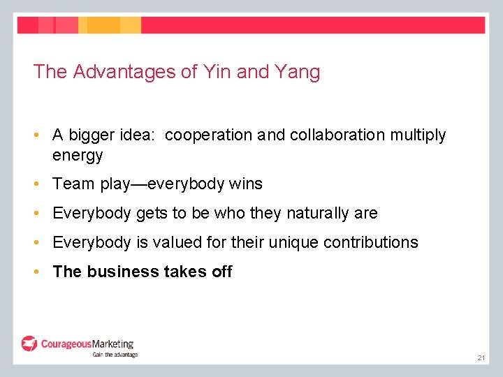 The Advantages of Yin and Yang • A bigger idea: cooperation and collaboration multiply