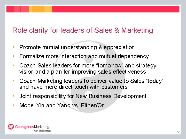 Role clarity for leaders of Sales & Marketing: • Promote mutual understanding & appreciation