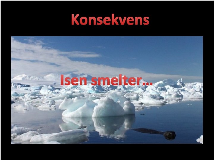 Gl. Konsekvens Hasseris skole Isen smelter… 