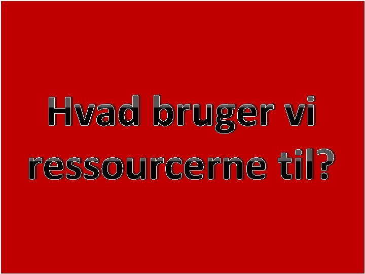 Gl. Hasseris skole Hvad bruger vi ressourcerne til? 