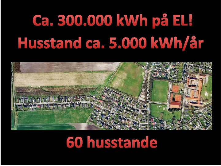 Ca. 300. 000 k. Wh Gl. Hasseris skolepå EL! Husstand ca. 5. 000 k.