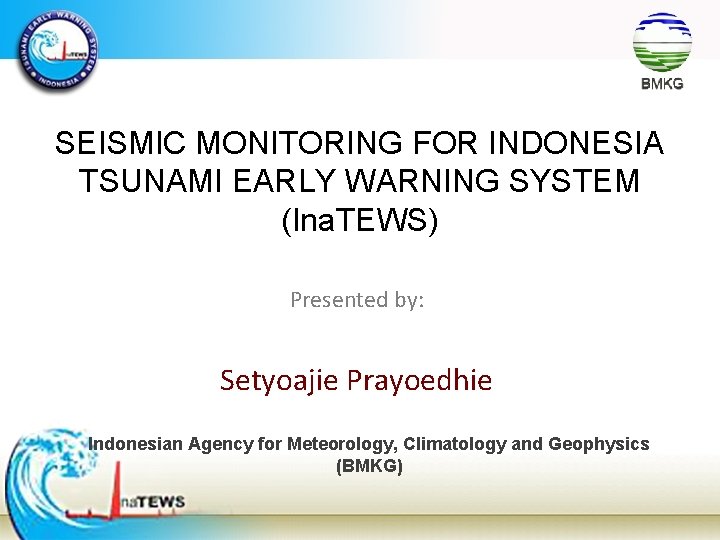 SEISMIC MONITORING FOR INDONESIA TSUNAMI EARLY WARNING SYSTEM