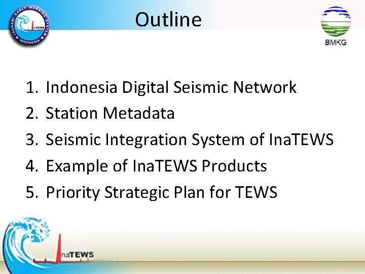 Outline 1. 2. 3. 4. 5. Indonesia Digital Seismic Network Station Metadata Seismic Integration