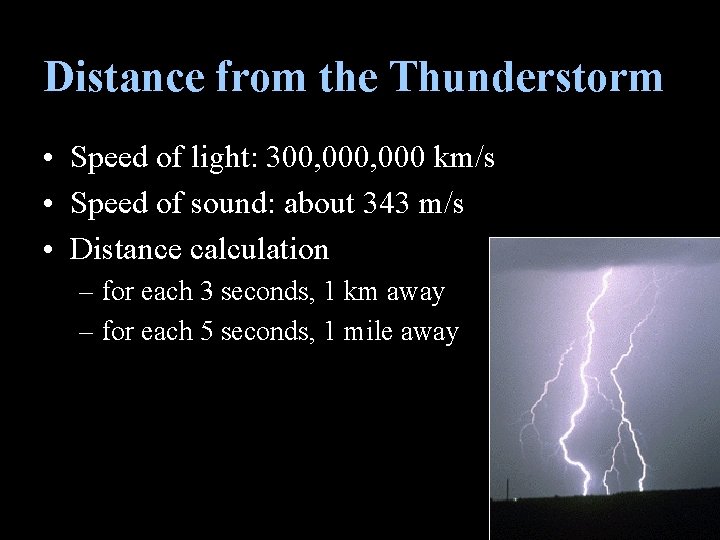Distance from the Thunderstorm • Speed of light: 300, 000 km/s • Speed of