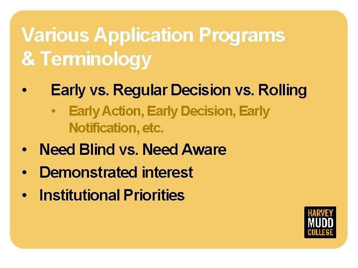 Various Application Programs & Terminology • Early vs. Regular Decision vs. Rolling • Early