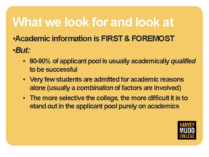 What we look for and look at • Academic information is FIRST & FOREMOST