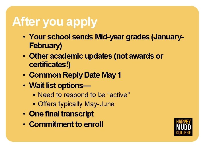 After you apply • Your school sends Mid-year grades (January. February) • Other academic