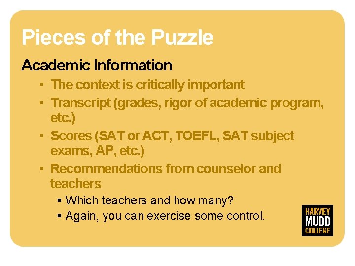 Pieces of the Puzzle Academic Information • The context is critically important • Transcript
