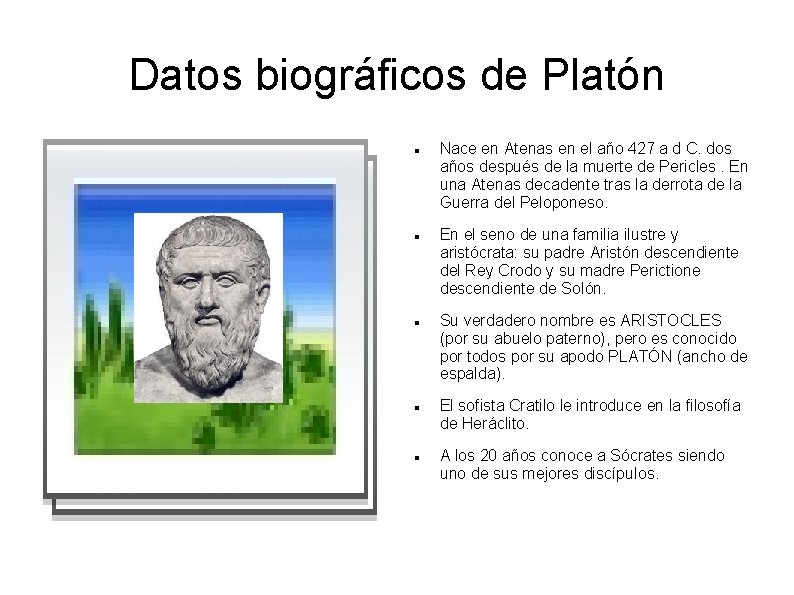 Datos biográficos de Platón Nace en Atenas en el año 427 a d C.