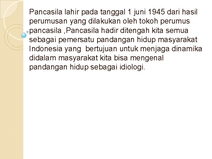 Pancasila lahir pada tanggal 1 juni 1945 dari hasil perumusan yang dilakukan oleh tokoh