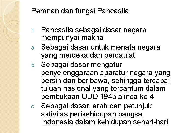 Peranan dan fungsi Pancasila sebagai dasar negara mempunyai makna a. Sebagai dasar untuk menata