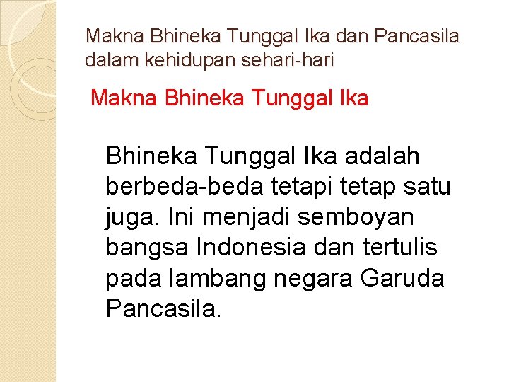 Makna Bhineka Tunggal Ika dan Pancasila dalam kehidupan sehari-hari Makna Bhineka Tunggal Ika adalah