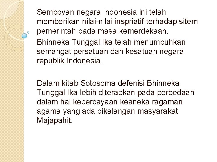 Semboyan negara Indonesia ini telah memberikan nilai-nilai inspriatif terhadap sitem pemerintah pada masa kemerdekaan.