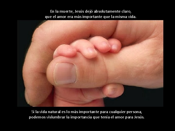 En la muerte, Jesús dejó absolutamente claro, que el amor era más importante que