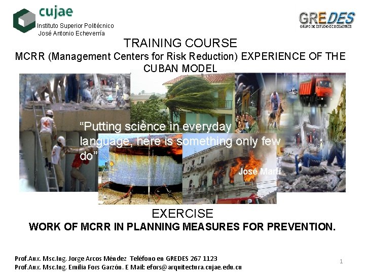 Instituto Superior Politécnico José Antonio Echeverría TRAINING COURSE MCRR (Management Centers for Risk Reduction) Instituto Superior Politécnico José Antonio Echeverría TRAINING COURSE MCRR (Management Centers for Risk Reduction)
