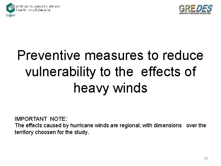 Preventive measures to reduce vulnerability to the effects of heavy winds IMPORTANT NOTE: The Preventive measures to reduce vulnerability to the effects of heavy winds IMPORTANT NOTE: The