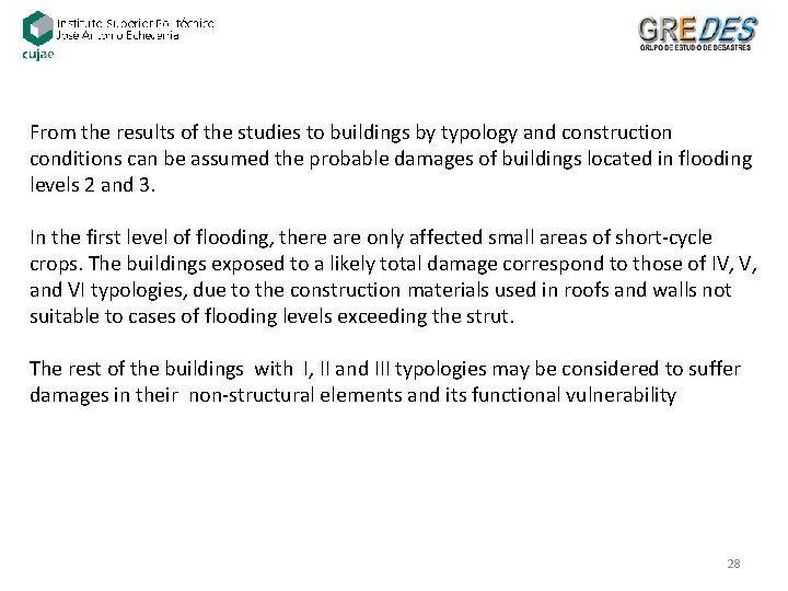 From the results of the studies to buildings by typology and construction conditions can From the results of the studies to buildings by typology and construction conditions can