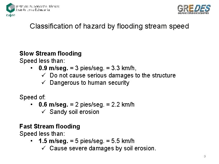 Classification of hazard by flooding stream speed Slow Stream flooding Speed less than: • Classification of hazard by flooding stream speed Slow Stream flooding Speed less than: •