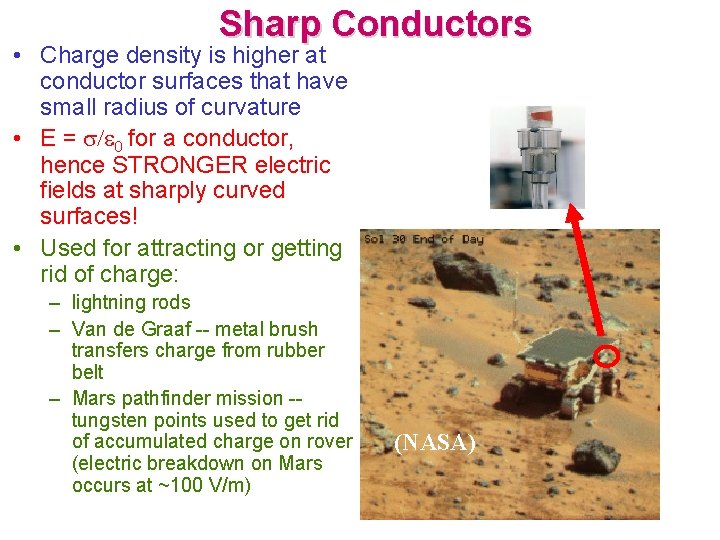 Sharp Conductors • Charge density is higher at conductor surfaces that have small radius