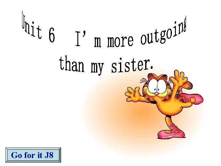 Go for it J 8 