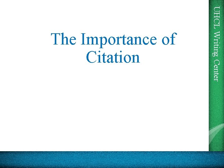 UHCL Writing Center The Importance of Citation 