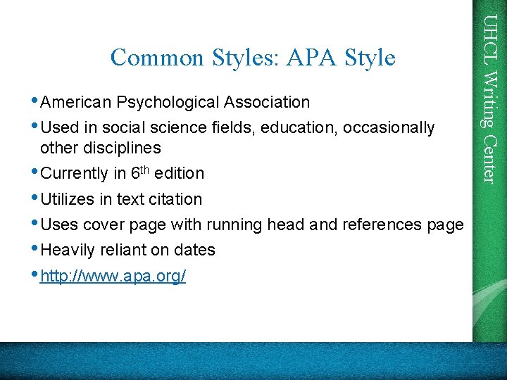  • American Psychological Association • Used in social science fields, education, occasionally other